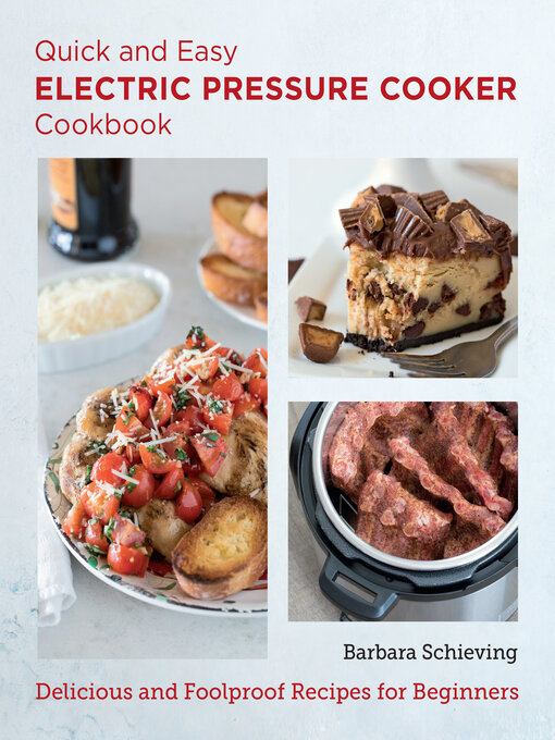 Title details for Quick and Easy Electric Pressure Cooker Cookbook by Barbara Schieving - Available